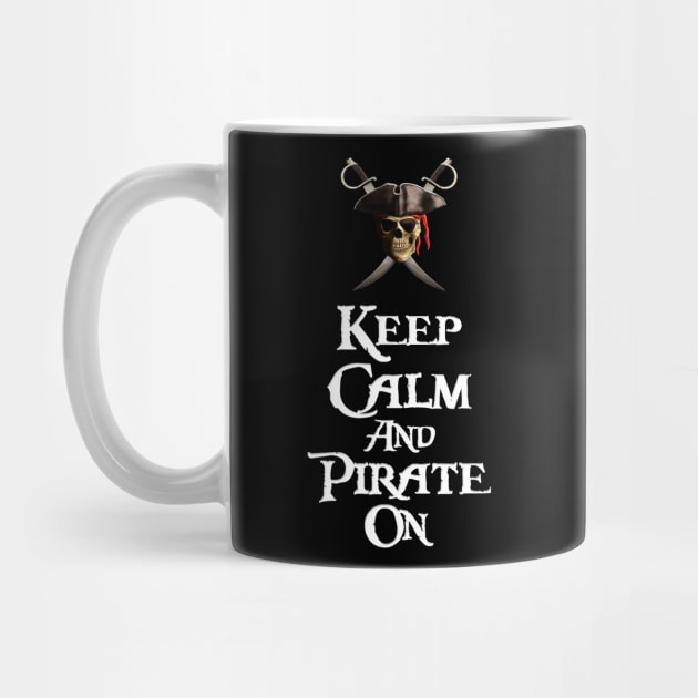 Keep Calm And Pirate On by macdonaldcreativestudios